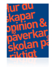 Hur du skapar opinion och pÅverkar skolan på riktigt